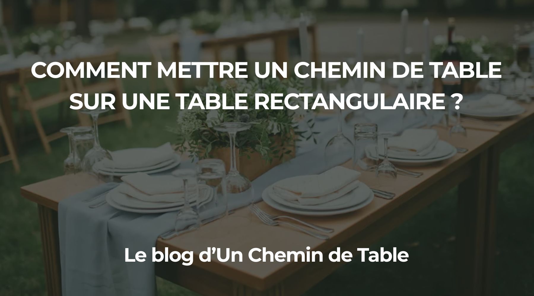 Comment mettre un chemin de table sur une table rectangulaire ? Image